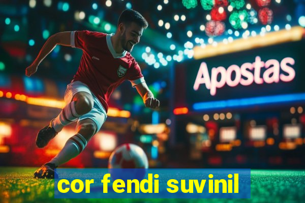 cor fendi suvinil